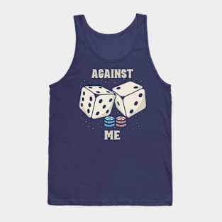 dice against me Tank Top